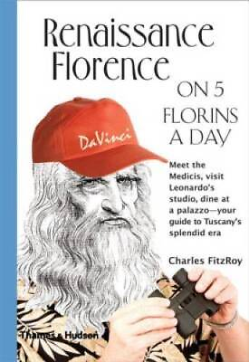 #ad Renaissance Florence on 5 Florins a Day Traveling on 5 Paperback GOOD $5.75