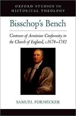 #ad Bisschop#x27;s Bench: Contours of Arminian Conformity in the Church of England c.16 $105.86