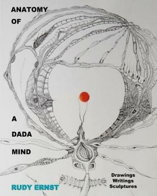 #ad Anatomy Of A Dada Mind Drawings Writings Sculptures $16.19