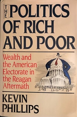 #ad THE POLITICS OF RICH AND POOR KEVIN PHILLIPS HARDCOVER DUST JACKET NEW $10.00