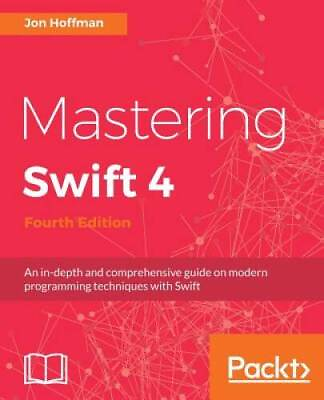 #ad Mastering Swift 4 Fourth Edition: An in depth and comprehensive guide o GOOD $5.66