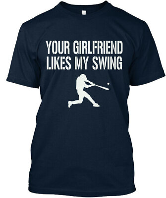 #ad Baseball Your Girlfriend Likes My Swing Premium Premium T Shirt $21.79