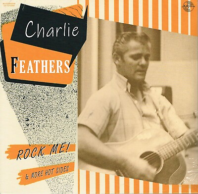#ad CHARLIE FEATHERS ROCK ME 10quot; VINYL LP $19.95