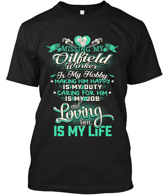 #ad Oilfield Worker Wife Girl Friend Missing My Is T Shirt Made in USA Size S to 5XL $21.59