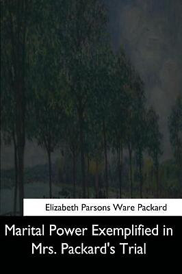 #ad Marital Power Exemplified in Mrs. Packard#x27;s Trial by Elizabeth Parsons Ware Pack $16.51