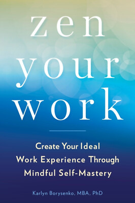 #ad Zen Your Work : Create Your Ideal Work Experience Through Mindful $6.21