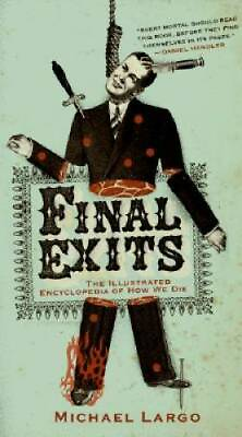 #ad Final Exits: The Illustrated Encyclopedia of How We Die Paperback GOOD $4.12