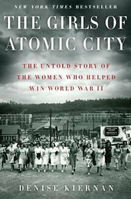 #ad The Girls of Atomic City: The Untold Story of the Women Who Helped Win Wo GOOD $4.33