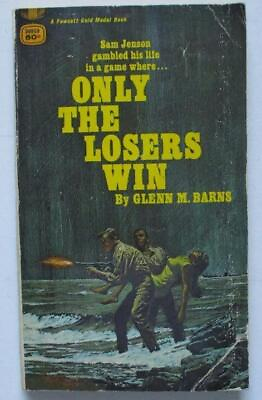 #ad Only The Losers Win by Glenn M. Barns 1968 P.B. Book A Fawcett Gold Medal Book $5.99
