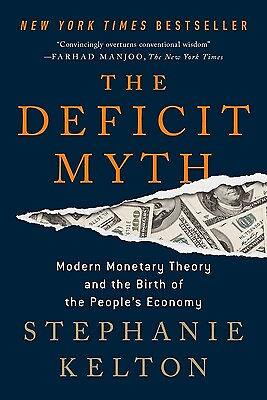 #ad The Deficit Myth: Modern Monetary Theory and the Birth of the People#x27;s Economy K $18.99