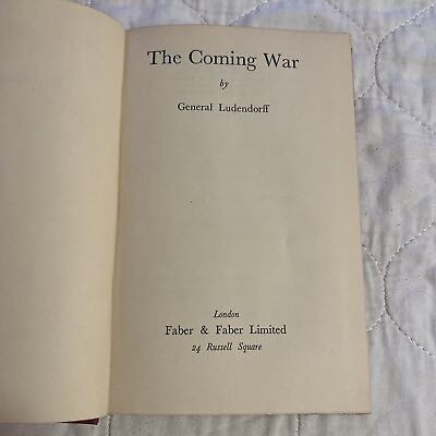 #ad Rare “THE COMING WAR”By General Ludendorff June 1931 First Edit. Hard Cover Nice $200.00
