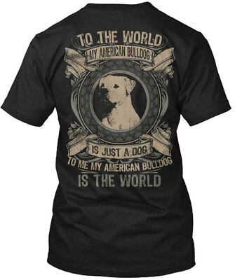 #ad American Bulldog World To My Is Just A Dog Me T Shirt Made in USA Size S to 5XL $21.97