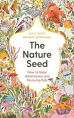 #ad The Nature Seed: How to Raise Adventurous and Nurturing Kids. Jones Greenway*# $24.52