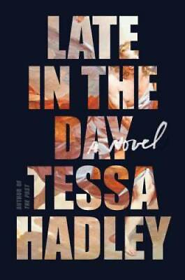 #ad Late in the Day: A Novel Hardcover By Hadley Tessa GOOD $3.78