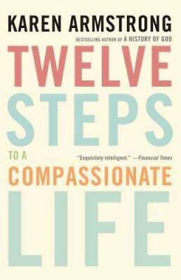 #ad Twelve Steps to a Compassionate Life Paperback By Armstrong Karen GOOD $3.98