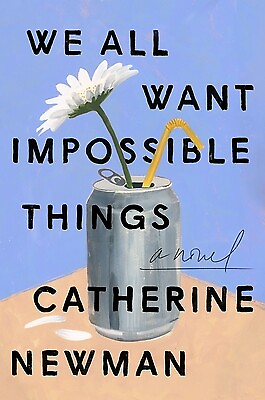 #ad We All Want Impossible Things Newman Catherine $17.99