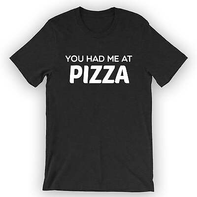 #ad Unisex You Had Me At Pizza T Shirt Funny Pizza Shirt $17.95