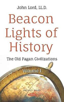 #ad Beacon Lights of History: Volume I The Old Pagan Civilizations by John Lord $172.28