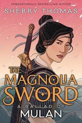 #ad The Magnolia Sword: A Ballad of Mulan by Sherry Thomas $21.14