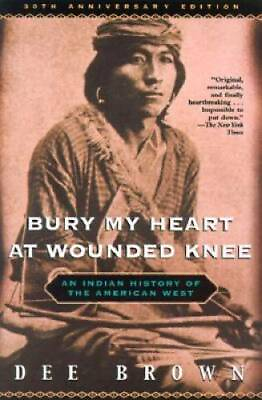 #ad Bury My Heart at Wounded Knee: An Indian History of the American West GOOD $5.00