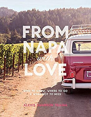 #ad From Napa with Love : Who to Know Where to Go and What Not to M $6.59