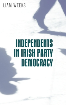 #ad Liam Weeks Independents in Irish Party Democracy Paperback UK IMPORT $33.46