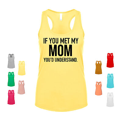 #ad If You Met My Mom You#x27;d Understand mommy motherhood wifey parent Women#x27;s Tank $20.99