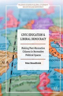 #ad Civic Education and Liberal Democracy: Making Post Normative Citizens in Normati $113.43