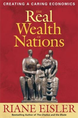 #ad The Real Wealth of Nations : Creating a Caring Economics Riane. E $5.76