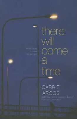 #ad There Will Come a Time Paperback By Arcos Carrie GOOD $4.15