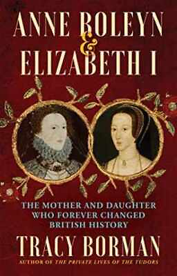 #ad Anne Boleyn amp; Elizabeth I: The Mother Hardcover by Borman Tracy Very Good $10.15