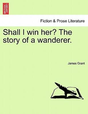 #ad Shall I Win Her? The Story Of A Wanderer $25.15