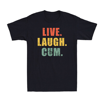 #ad Live Laugh Cum Funny Saying Sarcastic Cute Cool Novelty Vintage Men#x27;s T Shirt $15.99