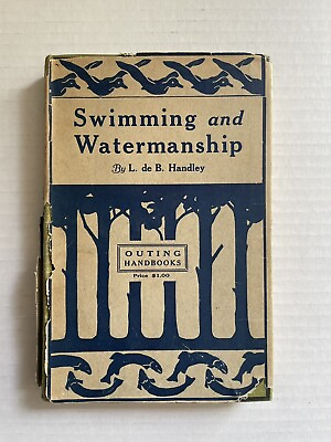 #ad Swimming and Watermanship by L. de B. Handley 1918 Hardback Book Water Sports $40.00
