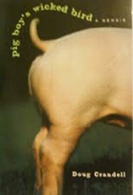 #ad Pig Boy#x27;s Wicked Bird a Memoir Doug Crandell $10.95