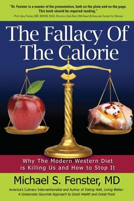 #ad The Fallacy of the Calorie: Why the Modern Western Diet Is Killing Us and How... $5.88