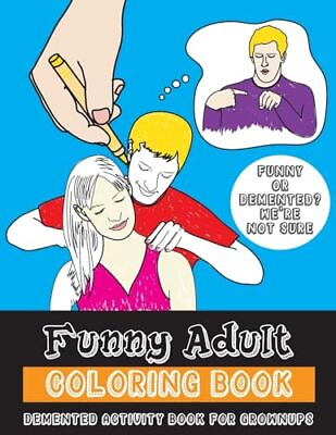 #ad Funny Adult Coloring Book: Demented Coloring and Activity Book for Grownups $43.74
