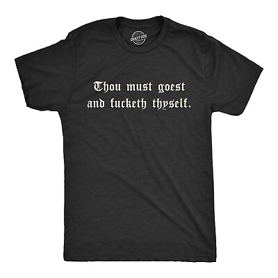 #ad Mens Thou Must Goest And Fucketh Thyself T shirt Funny Old English Novelty Tee $6.80