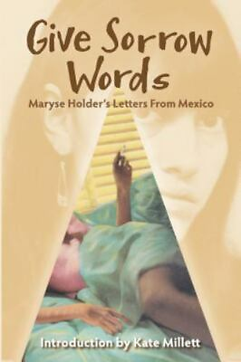 #ad Give Sorrow Words: Maryse Holder#x27;s Letters From Mexico $10.46