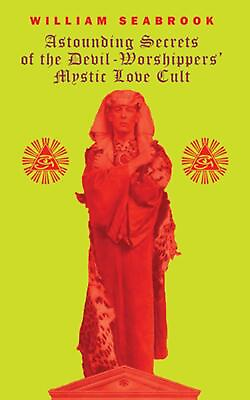 #ad Astounding Secrets of the Devil Worshippers#x27; Mystic Love Cult by William Seabroo $24.71