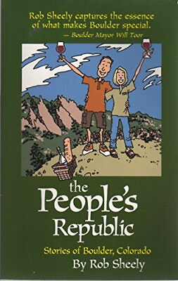 #ad THE PEOPLE#x27;S REPUBLIC : STORIES OF BOULDER COLORADO By Rob Sheely **BRAND NEW** $32.95