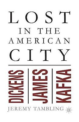 #ad Lost in the American City: Dickens James and Kafka by J. Tambling English Pa $66.24