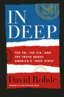 In Deep: The Fbi the Cia and the Truth about America#x27;s Deep State $4.09