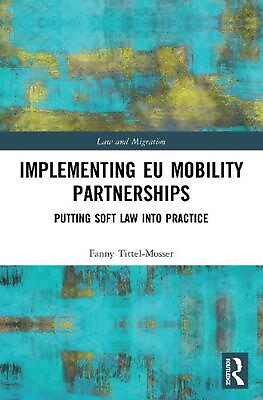 #ad Implementing EU Mobility Partnerships: Putting Soft Law into Practice by Fanny T $72.84
