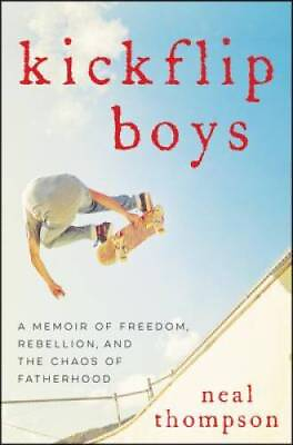 #ad Kickflip Boys: A Memoir of Freedom Rebellion and the Chaos of Fat GOOD $4.49