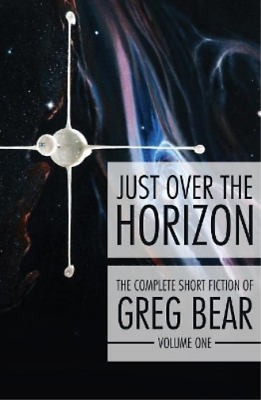 #ad Greg Bear Just Over the Horizon Paperback Complete Short Fiction of Greg Bear $18.09