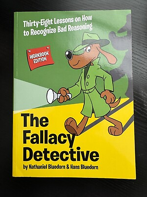 #ad The Fallacy Detective: Thirty Eight Lessons on How to Recognize Bad Reasoning $25.00