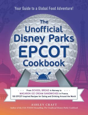 #ad Unofficial Disney Parks Epcot Cookbook Hardcover by Craft Ashley Used Good... $23.08