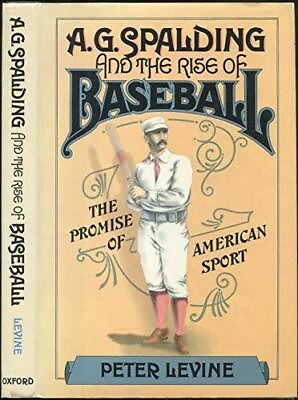 #ad A. G. Spalding and the Rise of Baseball: The Promise of American Sport GOOD $6.97