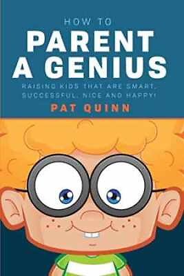 #ad How to Parent a Genius: Raising Kids Paperback by Quinn Pat Acceptable n $12.17